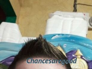 Chancesaregood