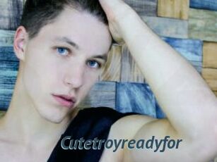 Cutetroyreadyfor