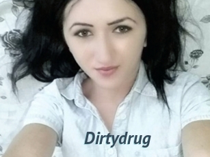 Dirtydrug