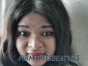 FIRMTIIITSBEATY25