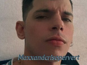 Maxxandcrisopervert