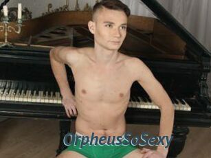 OrpheusSoSexy