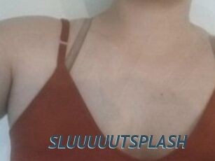 SLUUUUUTSPLASH_